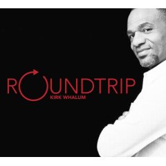 Kirk Whalum - Roundtrip 